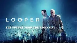 Looper - The Future From the Beginning