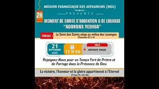SOIREE D'ADORATION ET DE LOUANGE // MEA AKPAKPA YAGBE //DIMANCHE 21 SEPTEMBRE 2025  // REP. BENIN