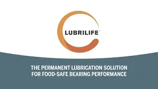 Lubrilife: The Permanent Lubrication Solution for Food-Safe Bearing Performance