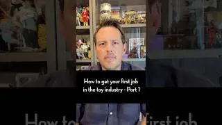 How to Get Your First Job in the Toy Industry - Part 1