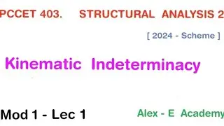 PCCET 403 - Structural Analysis 2 | Kinematic Indeterminacy | Mod 1 - Lec 1 | 2024 Scheme | S4 Civil