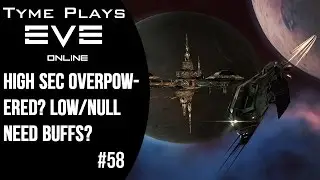 Tyme Plays: EVE Online ~ Хай-сек одолел? Низкие/нулевые нужны баффы?