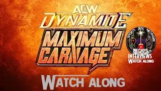 AEW Dynamite Maximum Carnage WATCH ALONG REACTION STREAM