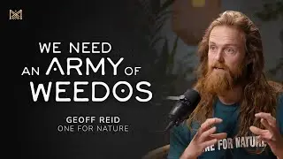 We Need an Army of Weedos - Geoff Reid (One for Nature)