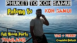 Patong Beach Phuket To Koh Samui Island Bus & Ferry  complete Guide in Budget | Timings & Hostels
