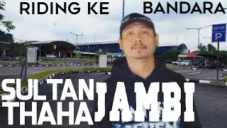 MOTORAN PALING SERU 4 ❗❗ RIDING KE BANDARA SULTAN THAHA JAMBI MELEWATI PASAR RAKYAT PASIR PUTIH GOOD