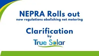 NEPRA Rolls out New Regulations || Clarification by True Solar ||  Net Metering ||