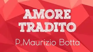 P. Maurizio Botta - Amore Tradito