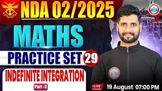 NDA Maths Classes 2025 | NDA Maths Practice Set #29 | indefinite integration  For NDA 2025