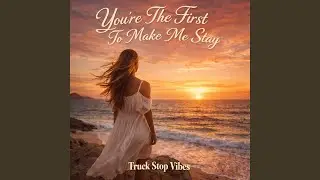 You're The First One To Make Me Stay