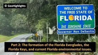 Florida- the formation of the Everglades, and the Keys, and current environmental issues.