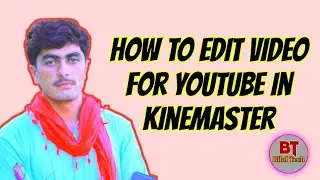 How Edit Video For YouTube in KineMaster #bilaltech
