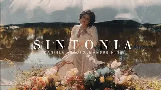 Daniela Ara&uacute;jo, Andr&eacute; Nine - Sintonia (V&iacute;deo Oficial)
