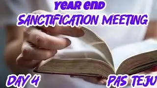 TPM | year end SANCTIFICATION MEETING | day 4 | #pasteju