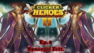 Clicker Heroes 2 Wizard Ep 8: Synergie Zeit.