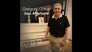 Gregory Golub - Jazz Aftertaste |Full album