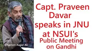 Capt. Praveen Davar speaks at NSUI's Public Meeting on Gandhi at Sabarmati Court JNU