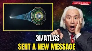 3I/ATLAS Just Sent a NEW Message &mdash; NASA Says This Changes Everything | Michio Kaku