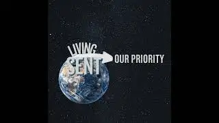Luke 24:44-48 Sermon &ndash; Living Sent: Our Priority