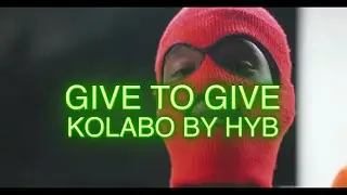 GIVE TO GIVE #Kolabo by HYB (Official Video)