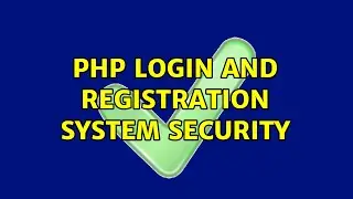 PHP Login and Registration System Security (2 Solutions!!)