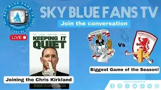 Coventry City FC LIVE Podcast | Chris Kirkland Special | Biggest Game of the Season! 2nd Vs 1st