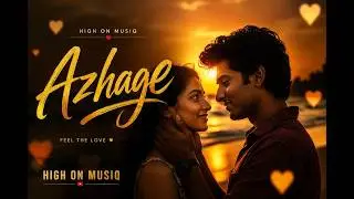 அழகே| Azhage - A journey to love | Manjunath Dhanapal | High on musiq | 