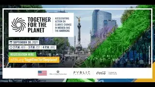 Together For The Planet: Accelerating action on climate change in Mexico and  the Americas