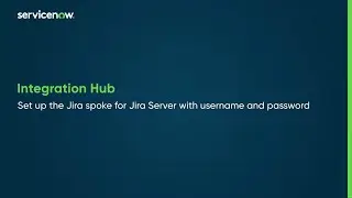 Integration Hub | Set up the Jira spoke for Jira Server with username and password