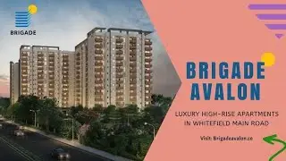 BRIGADE AVALON Luxury 3, 3.5, & 4 BHK Apartments on Whitefield Main Road, Bangalore East 8271207456.