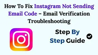 How To Fix Instagram Not Sending Email Code (2026) &ndash; Email Verification Troubleshooting