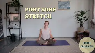 Post Surf Stretch Routine - 10 Minute Follow Along