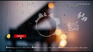 Rainriver Dreamflow &ndash; Gentle Piano in Flowing Rain