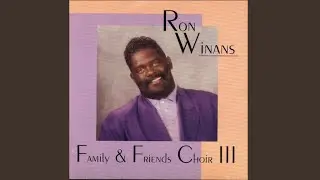 He Proved His Love - Ron Winans Family & Friends Choir