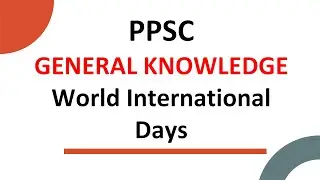 General Knowledge PPSC || List of World International Days || PPSC Lecturer Test Preparation ||