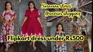Maxi Dresses & kurti set under Rs500😍 Groceries shopping in Saravana stores💕#flipkart #shopping 