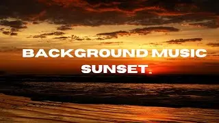 Relaxing Ambient Music - RELAX, CALM, RELAX - Music to relax with sunset