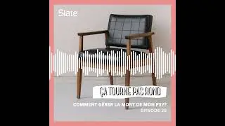Comment gérer la mort de mon psy?