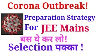 How to prepare for JEE Mains 2020 During Corona Outbreak | How to Study for JEE Mains in 2 months