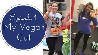 My Vegan Cut - Losing Weight on a Plant-Based Diet - Episode 1