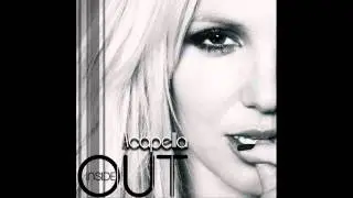 Britney Spears - Inside Out (Acapella)