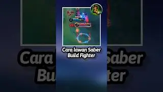 Cara Mudah lawan Saber ML Build Fighter!