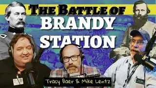 Ask A Gettysburg Guide #117 | THE BATTLE OF BRANDY STATION | Tracy Baer and Mike Lentz (AUDIO ONLY)