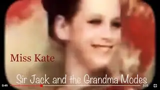 MISS KATE - Sir Jack and the Grandma Modes