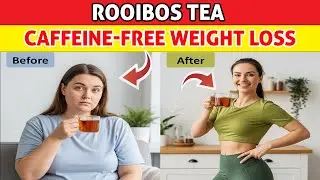 Rooibos Tea: Caffeine-Free Fast Weight Loss | FitSipWellness