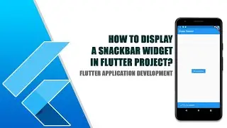 How to use a Snackbar widget in Flutter project?