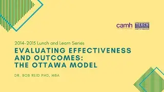 Lunch & Learn Series: Evaluating Effectiveness and Outcomes: The Ottawa Model (2014.06.25)