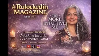 #Rulockedin Magazine – Issue #17 | Featuring The More Intuitive Me (Elizabeth)