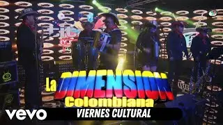La Dimensi&oacute;n Colombiana - Viernes Cultural (Official Music Video)