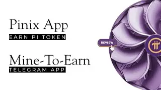 PINIX App Review | Telegram Mining App | Mine-to-Earn | Earn $PI Coin Daily